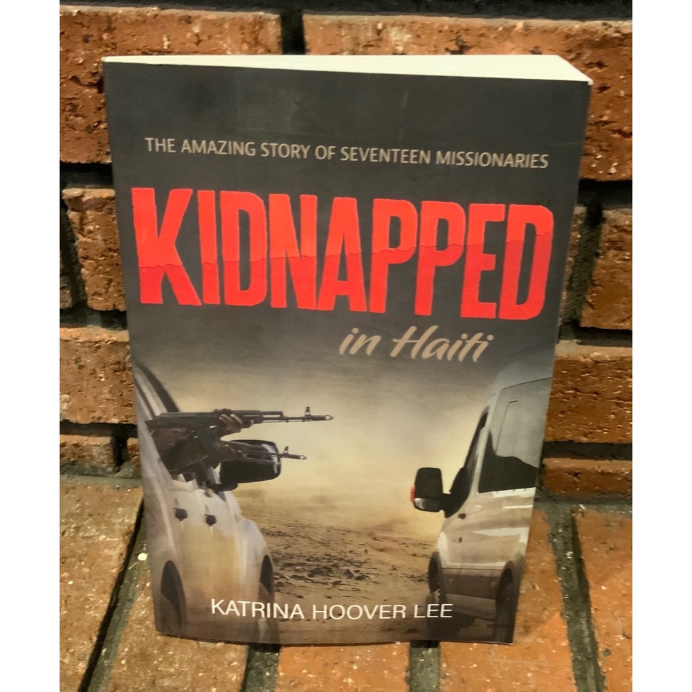 Kidnapped‎ in Haiti: Amazing Stories of 17 Missionaries Paperback Christian Aid